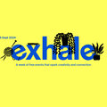 2 - 6 Sept | Exhale Week: A week of free events that spark creativity and connection