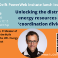 PowerWeb Institute lunch lecture: "Unlocking the DER ‘coordination dividend’"