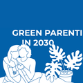 Green Parenting 2030